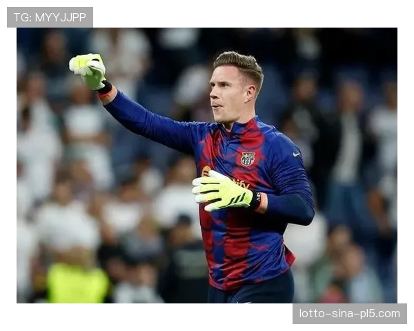 特尔施特根刷新西甲门将零封数据 稳固巴萨后防